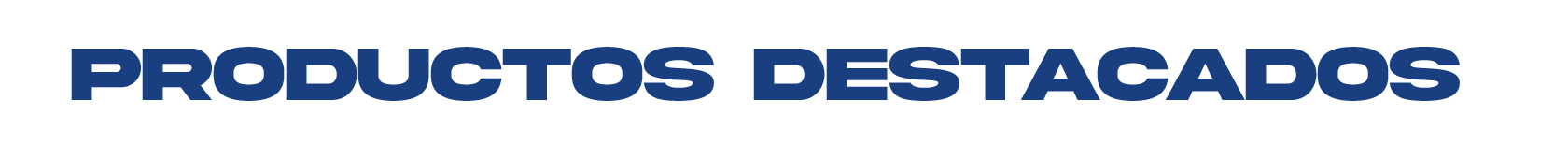 PRODUCTOS DESTACADOS